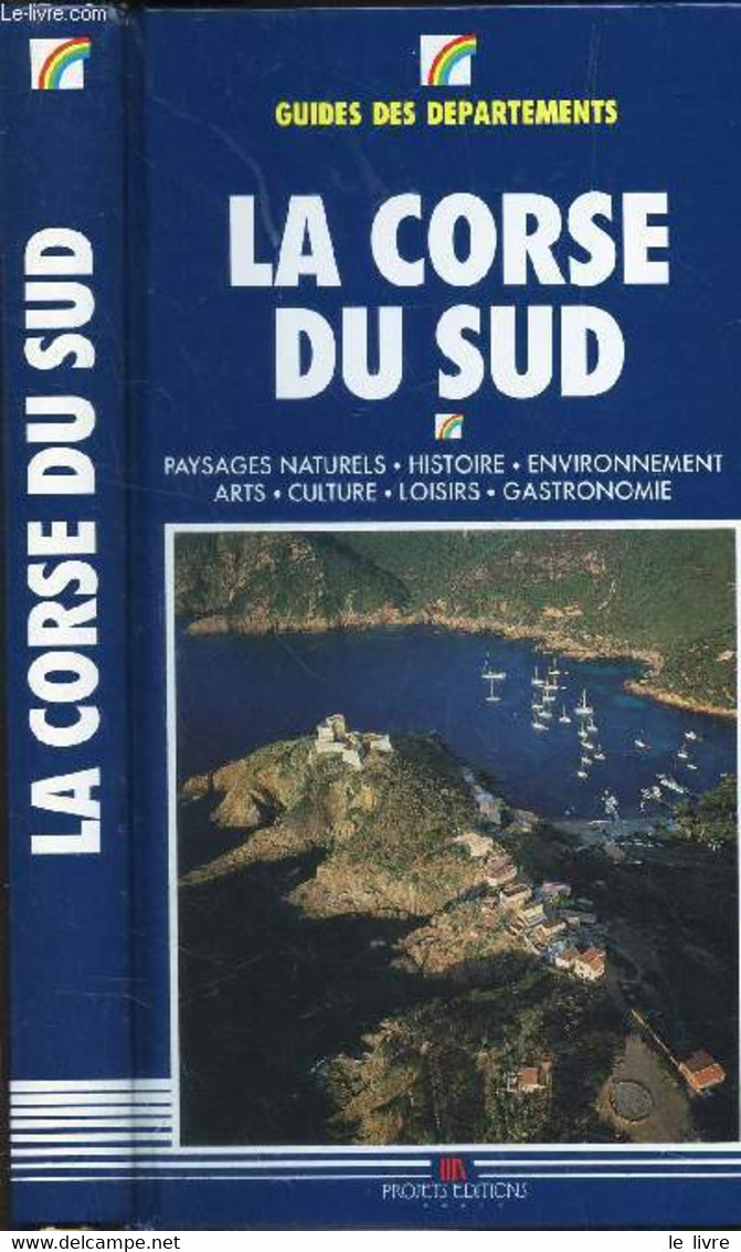 LA CORSE DU SUD - PAYSAGES NATURELS, HISTOIRE, ENVIRONNEMENT, ARTS, CULTURE, LOISIRS, GASTRONOMIE - COLLECTIF - 1989 - Corse