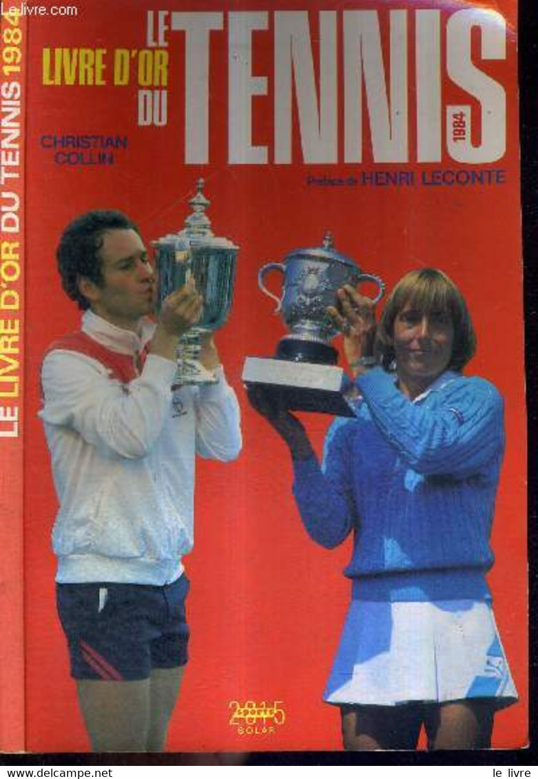 LE LIVRE D'OR DU TENNIS 1984 - AUTOGRAPHE DE HENRI LECONTE - FICOT BERNARD - COLLIN CHRISTIAN - 1984 - Books