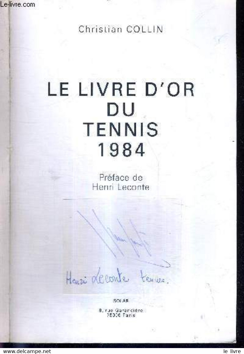 LE LIVRE D'OR DU TENNIS 1984 - AUTOGRAPHE DE HENRI LECONTE - FICOT BERNARD - COLLIN CHRISTIAN - 1984 - Boeken