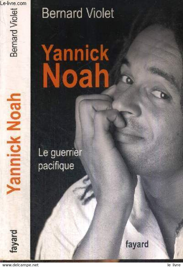YANNICK NOAH - LE GUERRIER PACIFIQUE - VIOLET BERNARD - 2009 - Livres