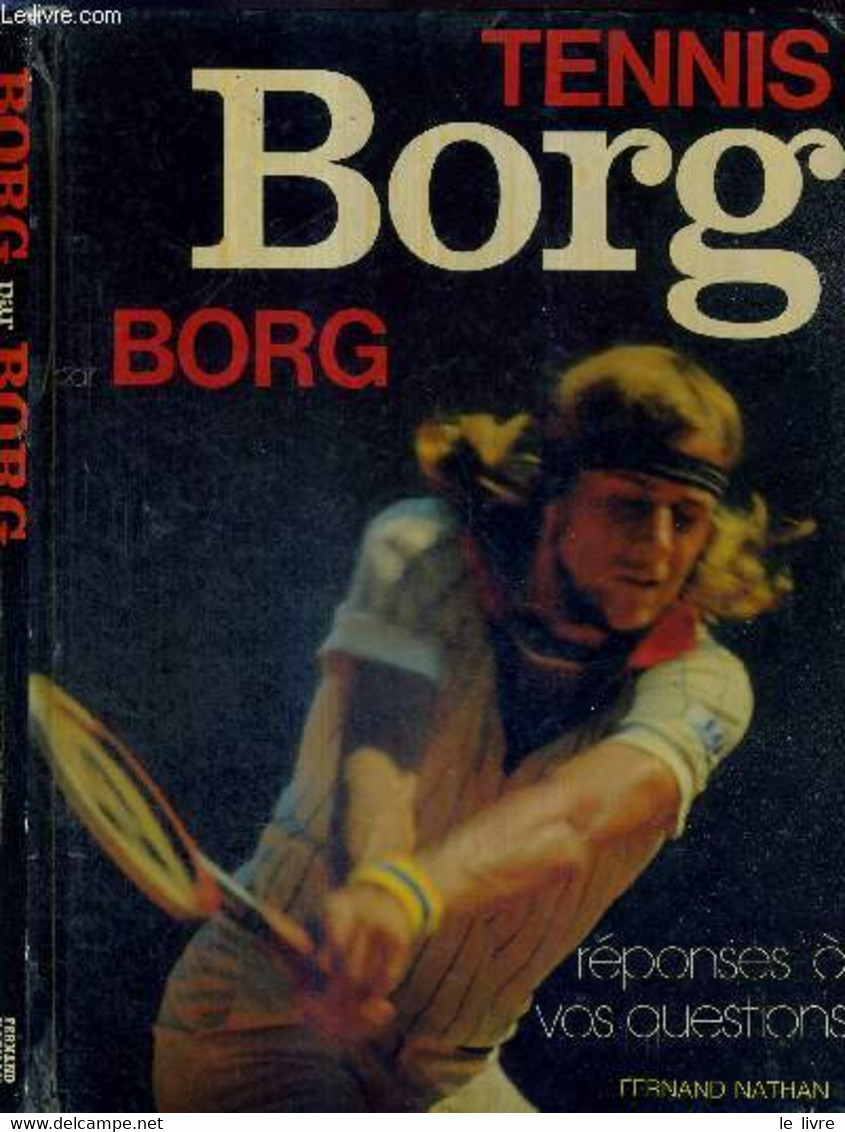 TENNIS - REPONSES A VOS QUESTIONS - BORG PAR BORG - GERMAIN GERARD - HIRSCH GERARD - 1979 - Libros