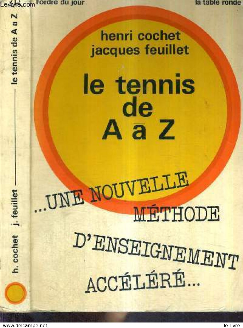 LE TENNIS DE A à Z - UNE NOUVELLE METHODE D'ENSEIGNEMENT ACCELERE - COCHET HENRI - FEUILLET JACQUES - 1970 - Boeken