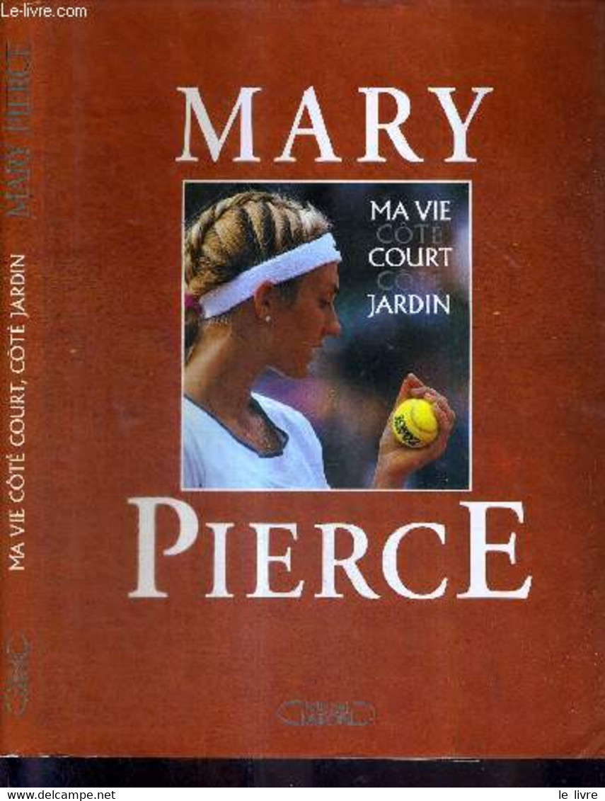 MA VIE COTE COURT COTE JARDIN + DEDICACES DE NATHALIE DECHY ET MARY PIERCE - PIERCE MARY - 1995 - Livres