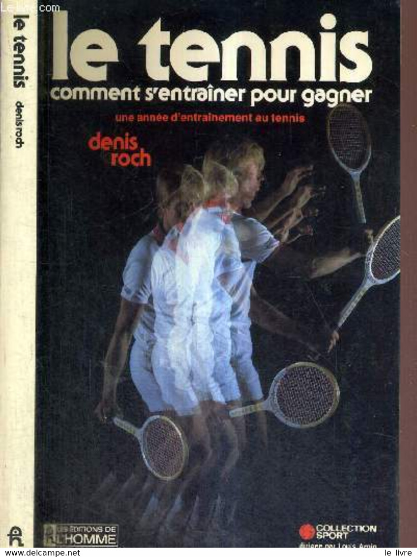 LE TENNIS - COMMENT S'ENTRAINER POUR GAGNER - COLLECTION SPORT - ROCH DENIS - 1982 - Livres