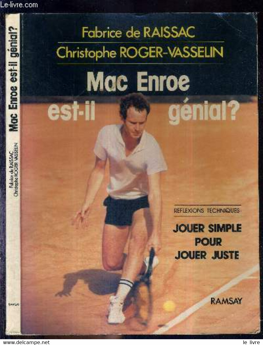 MAC ENROE EST-IL GENIAL - REFLEXIONS TECHNIQUES : JOUER SIMPLE POUR JOUER JUSTE - RAISSAC FABRICE DE - ROGER-VASSELIN CH - Bücher