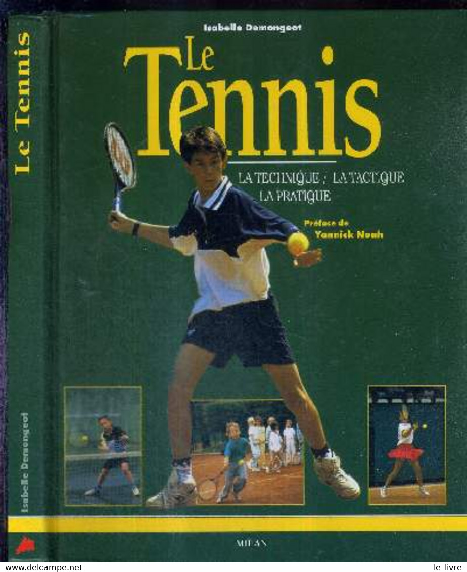 LE TENNIS - LA TECHNIQUE - LA TACTIQUE - LA PRATIQUE - DEMONGEOT ISABELLE - 1997 - Libri