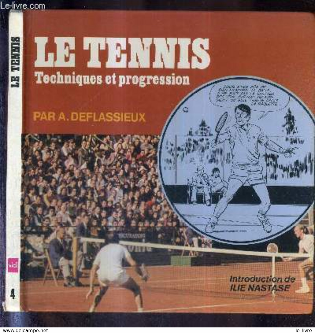 LE TENNIS - TECHNIQUES ET PROGRESSION - DEFLASSIEUX ALAIN - 1976 - Bücher