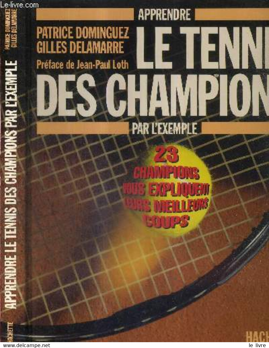 APPRENDRE LE TENNIS DES CHAMPIONS PAR L'EXEMPLE - DOMINGUEZ PATRICE - DELAMARRE GILLES - 1994 - Libri