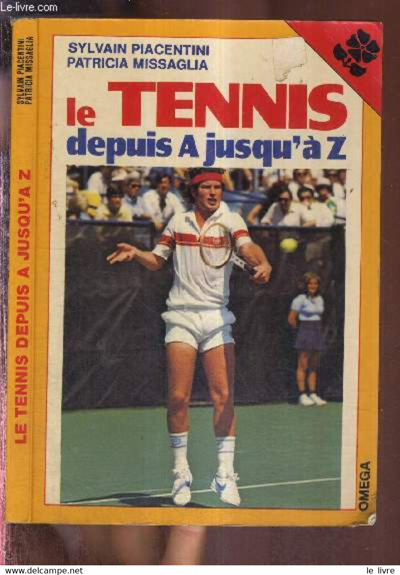 LE TENNIS DEPUIS A JUSQU'A Z - PIACENTINI SYLVAIN - MISSAGLIA PATRICIA - 1983 - Bücher