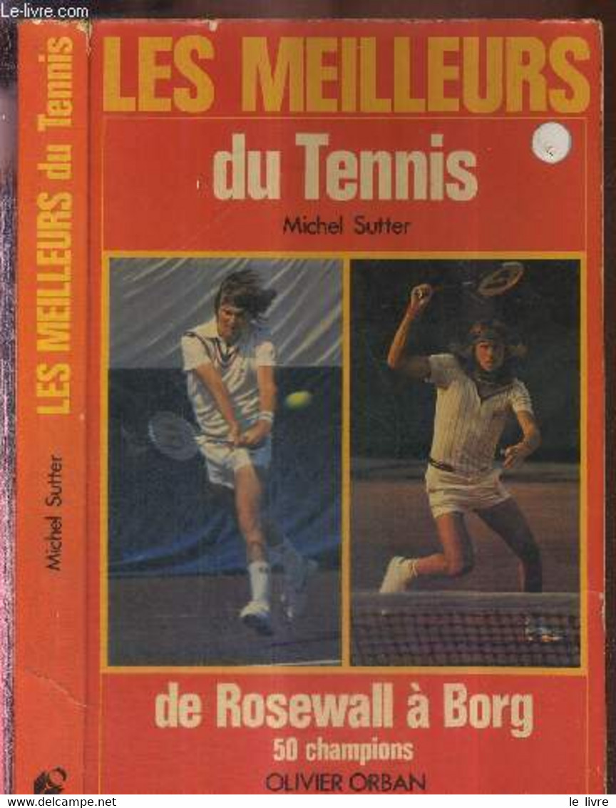 LES MEILLEURS DU TENNIS - DE ROSEWALL A BORG - 50 CHAMPIONS - DEDICACE DE P. DARMON - SUTTER MICHEL - 1978 - Livres