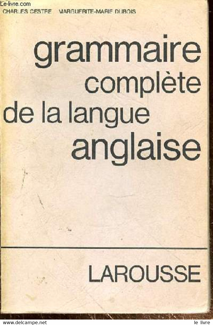 GRAMMAIRE COMPLETE DE LA LANGUE ANGLAISE - CESTRE CHARLES - DUBOIS MARGUERITE-MARIE - 1969 - Lingua Inglese/ Grammatica