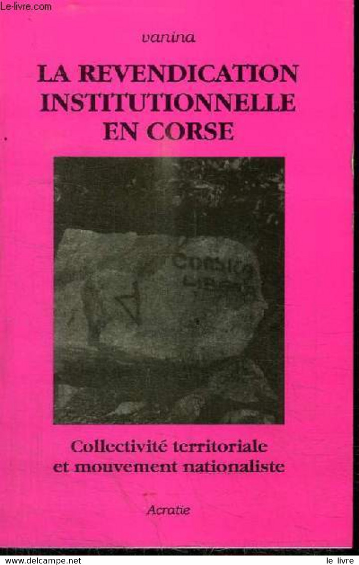 LA REVENDICATION INSTITUTIONNELLE EN CORSE - VNINA - 1995 - Corse