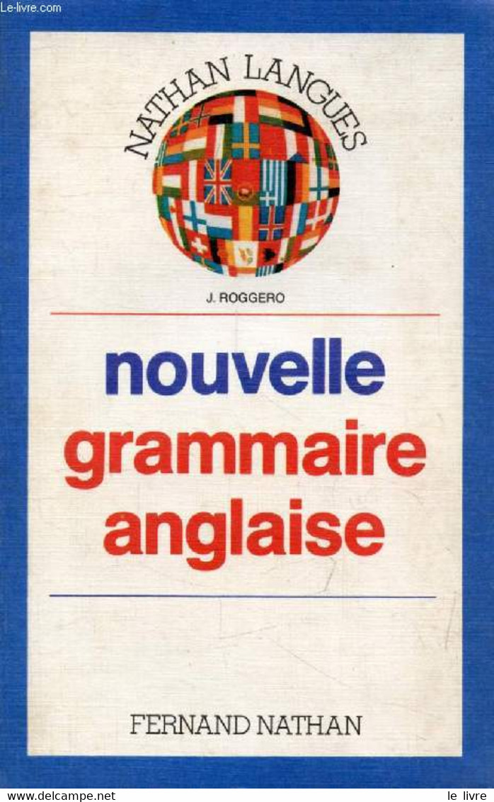 NOUVELLE GRAMMAIRE ANGLAISE, COLLEGES, LYCEES - GOGGERO J., BENHAMOU E., DOMINIQUE P., STROMBONI A - 1984 - Englische Grammatik