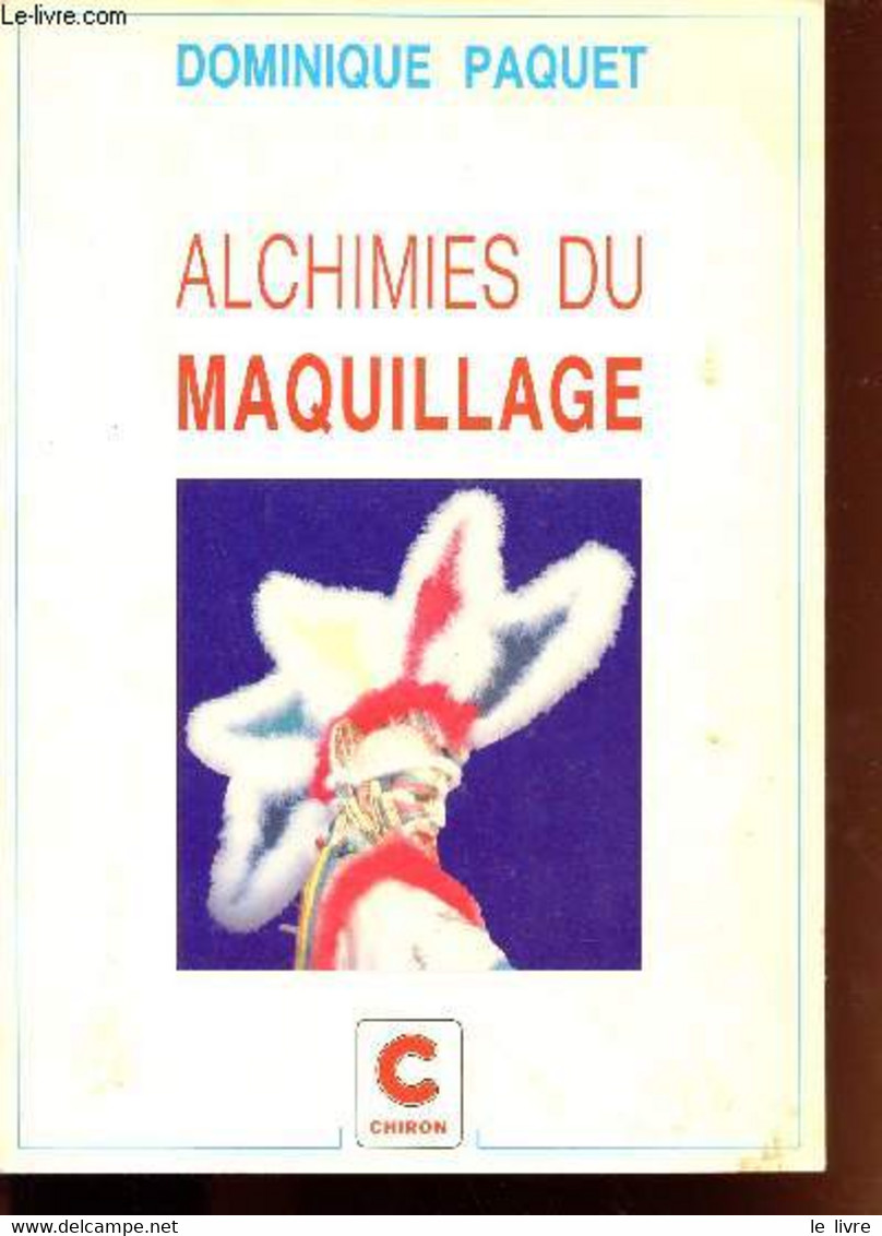 ALCHIMIES DU MAQUILLAGE - PAQUET DOMINIQUE - 1990 - Livres