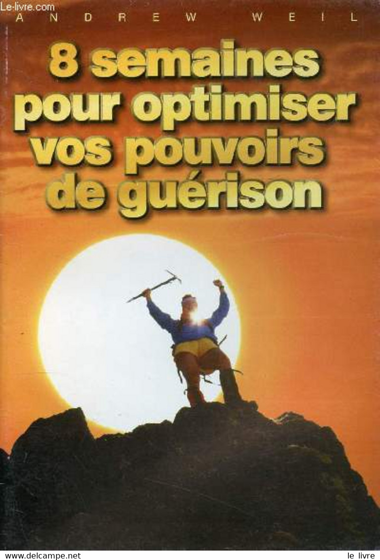 8 SEMAINES POUR OPTIMISER VOS POUVOIRS DE GUERISON - WEIL ANDREW - 1997 - Agende Non Usate