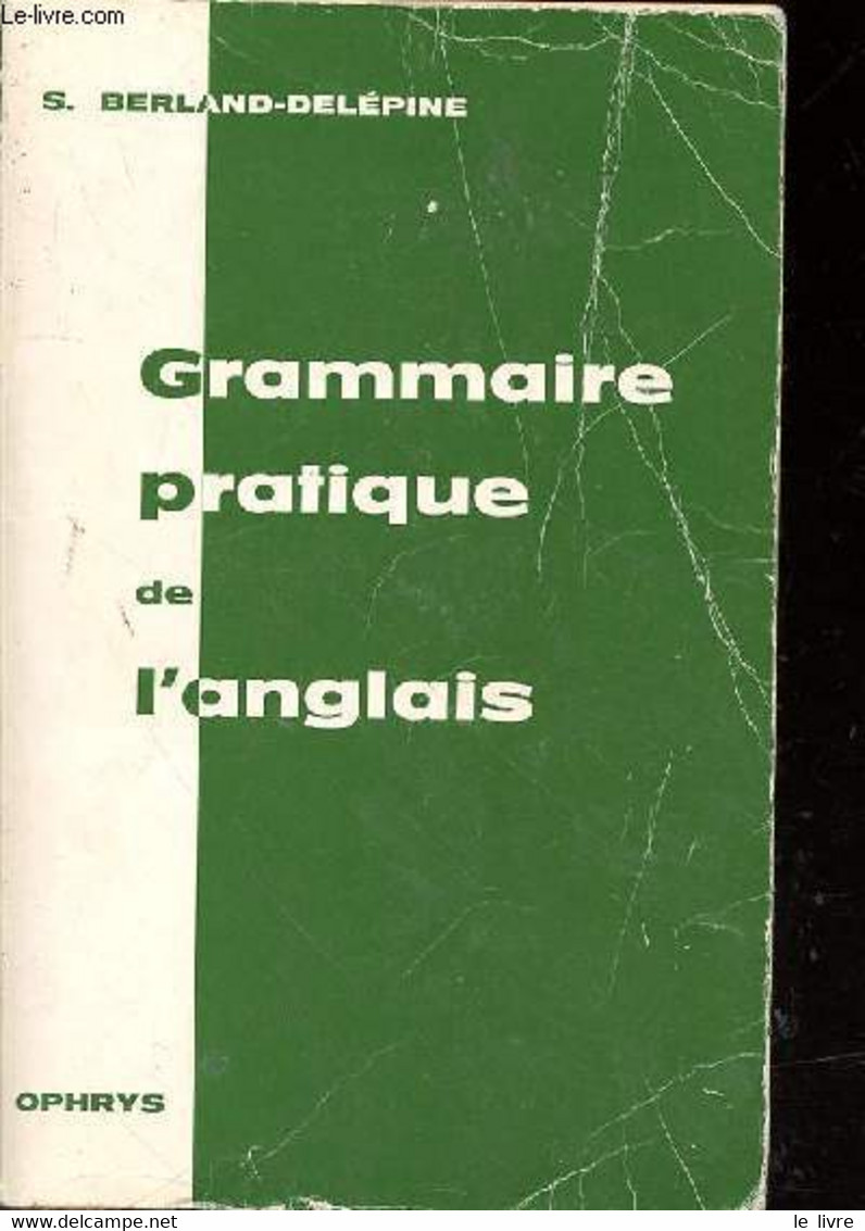 GRAMMAIRE PRATIQUE DE L'ANGLAIS - BERLAND-DELEPINE S. - 1973 - Inglés/Gramática