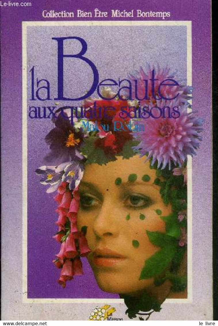 LA BEAUTE AUX QUATRE SAISONS - COLLECTION BIEN ETRE MICHEL BONTEMPS. - ROBIN MALOU - 1987 - Books