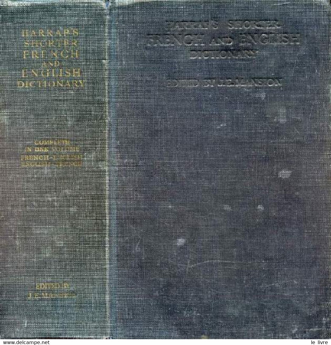 HARRAP'S SHORTER FRENCH AND ENGLISH DICTIONARY, FRENCH-ENGLISH, ENGLISH-FRENCH - MANSION J. E. & ALII - 1963 - Woordenboeken, Thesaurus