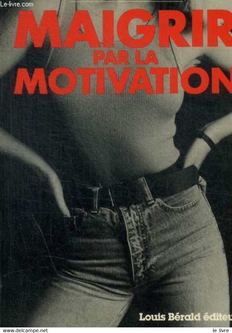 MAIGRIR PAR LA MOTIVATION - DR MAURICE LAROCQUE - 1986 - Books