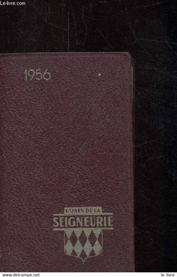 AGENDA 1956 - USINES DE LA SEIGNEURIE - USINES DE LA SEIGNEURIE - 1956 - Agende Non Usate