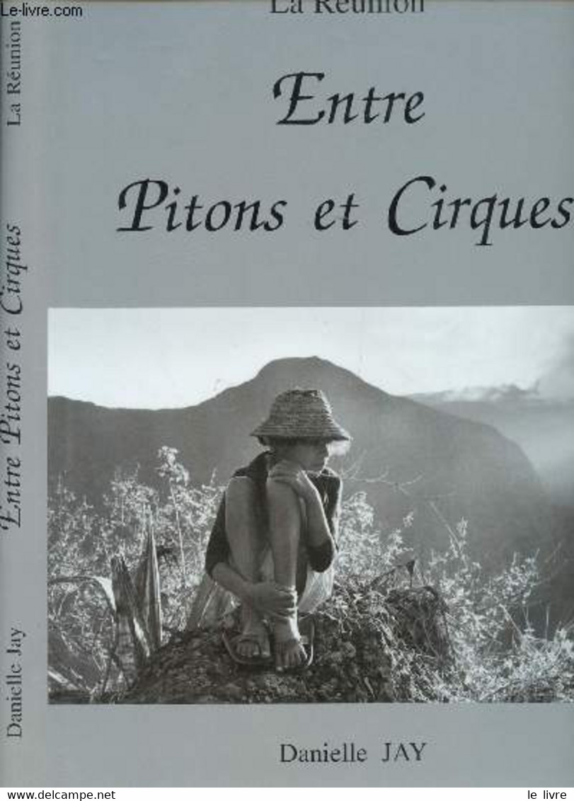 La Réunion : Entre Pitons Et Cirques - Jay Danielle - 1995 - Outre-Mer