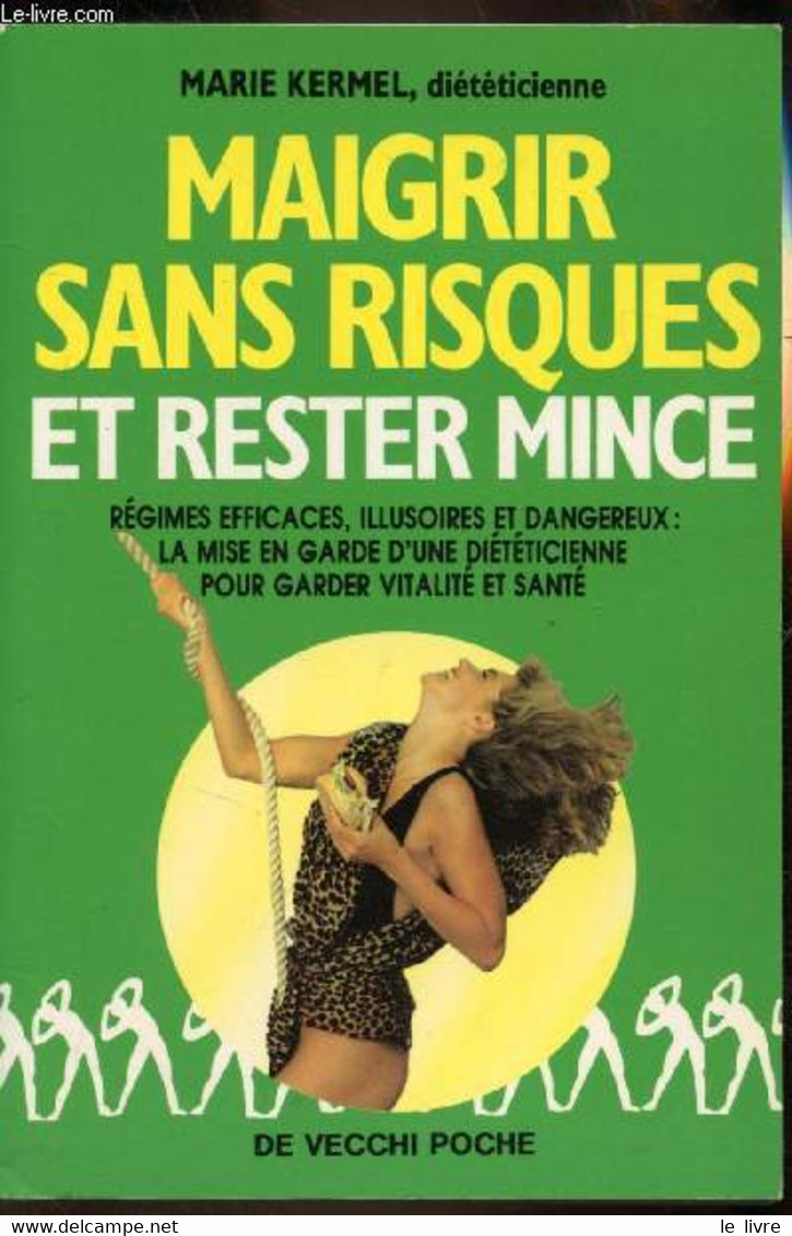 Maigrir Sans Risques Et Rester Mince. Régimes éfficaces, Illusoires Et Dangeurex: La Mise En Garde D'une Diététicienne P - Boeken