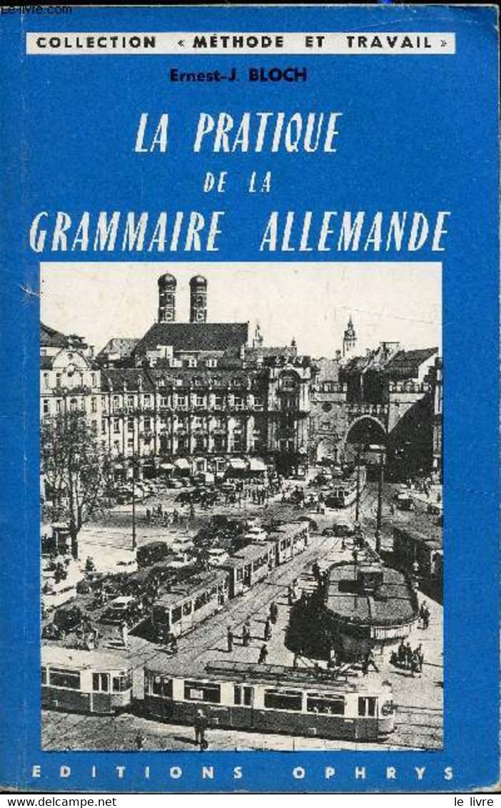 La Pratique De La Grammaire Allemande - Collection "Methode Et Travail". - Ernest-J. Bloch - 1978 - Atlas