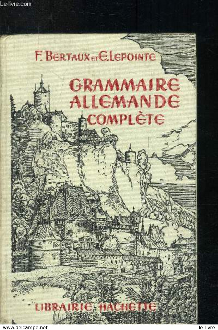 Grammaire Allemande Complète - F. Bertaux Et E. Lepointe - 1935 - Atlanten