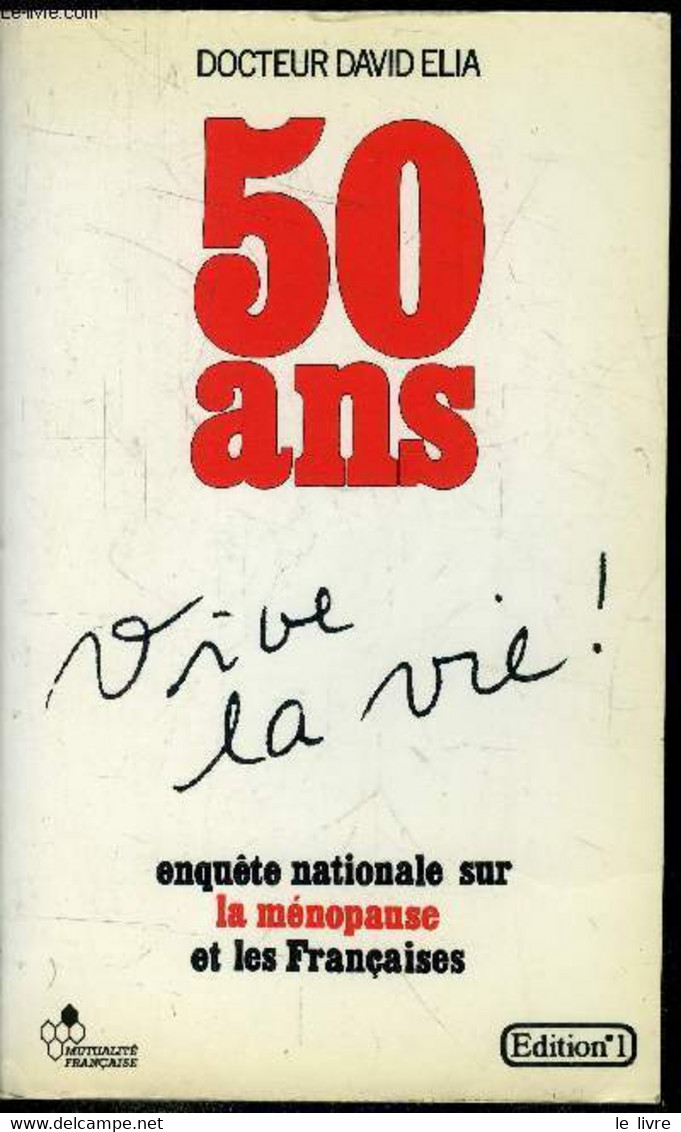 50 Ans Vive La Vie! Equête Nationle Sur La Ménopause Et Les Françaises - Docteur David Elia - 1986 - Boeken