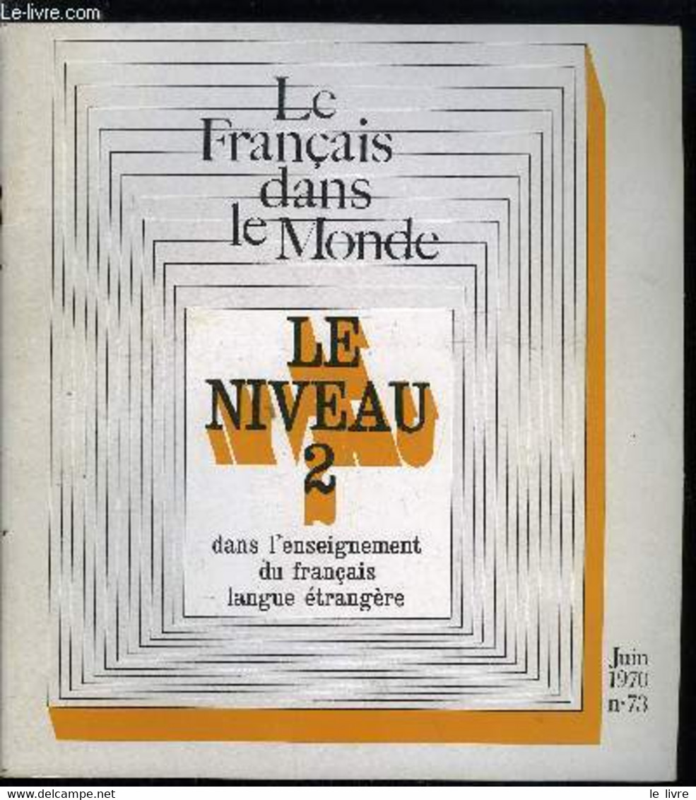 Le Français Dans Le Monde N° 73 - L'enseignement Du Français Langue étrangère Au Niveau 2 Par Francis Debyser, Le Conten - Atlas