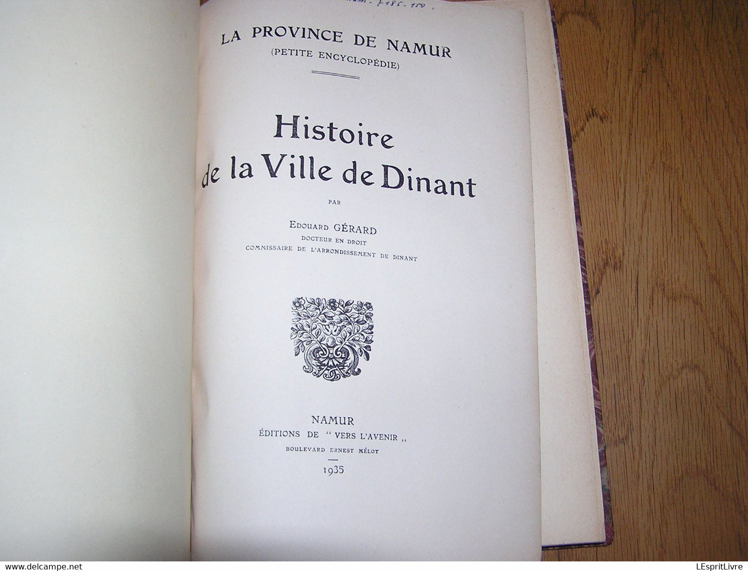 HISTOIRE DE LA VILLE DE DINANT Edouard Gérard 1936 Régionalisme Métiers Organisation Militaire Hopitaux Vie Religieuse - Belgique