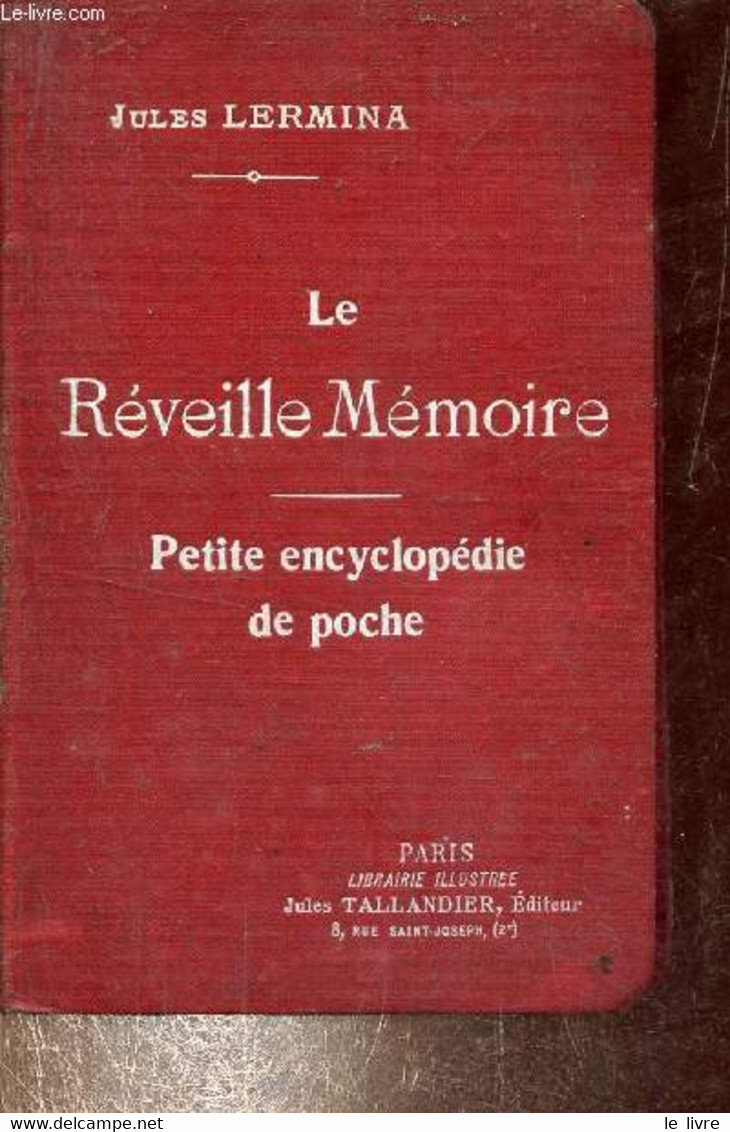 Le Réveille Mémoire Encyclopédie De Poche Manuel De La Conversation 20 000 Renseignements Sous La Main Classés Par Ordre - Encyclopédies