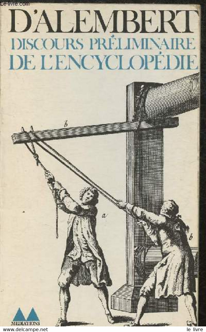 Discours Préliminaire De L'encyclopédie - Collection "Bibliothèque Médiations" N° 45 - Le Rond D'Alembert Jean - 1976 - Encyclopédies