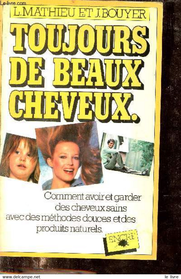 Toujours De Beaux Cheveux - Comment Avoir Et Garder Des Cheveux Sains Avec Des Méthodes Douces Et Des Produits Naturels. - Boeken