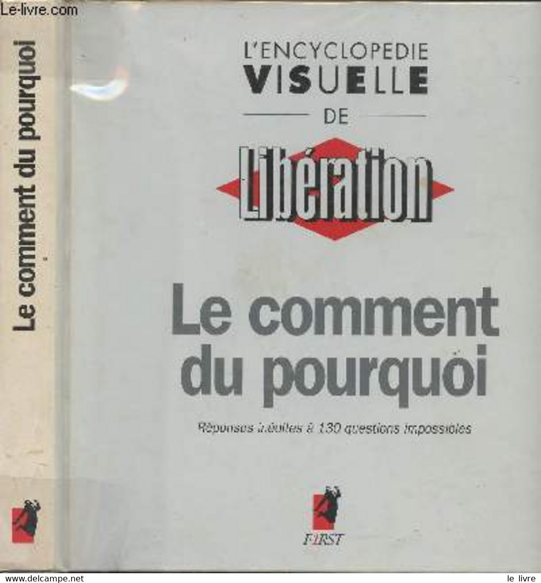 L'encyclopédie Visuelle De Libération - Le Comment Du Pourquoi - Réponses Inédites à 130 Questions Impossibles - Les Mei - Encyclopédies