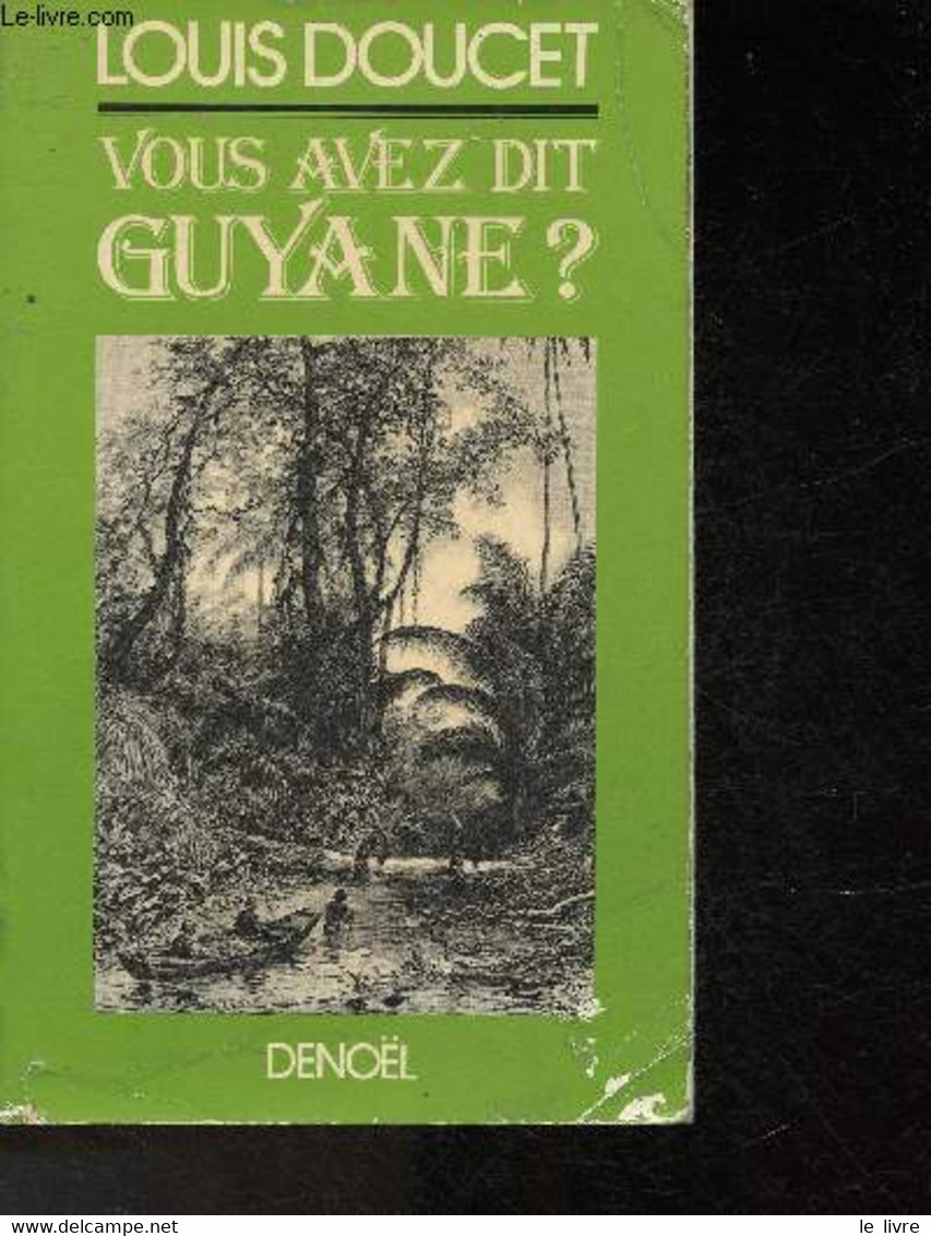 Vous Avez Dit Guyane! - Doucet Louis - 1981 - Outre-Mer