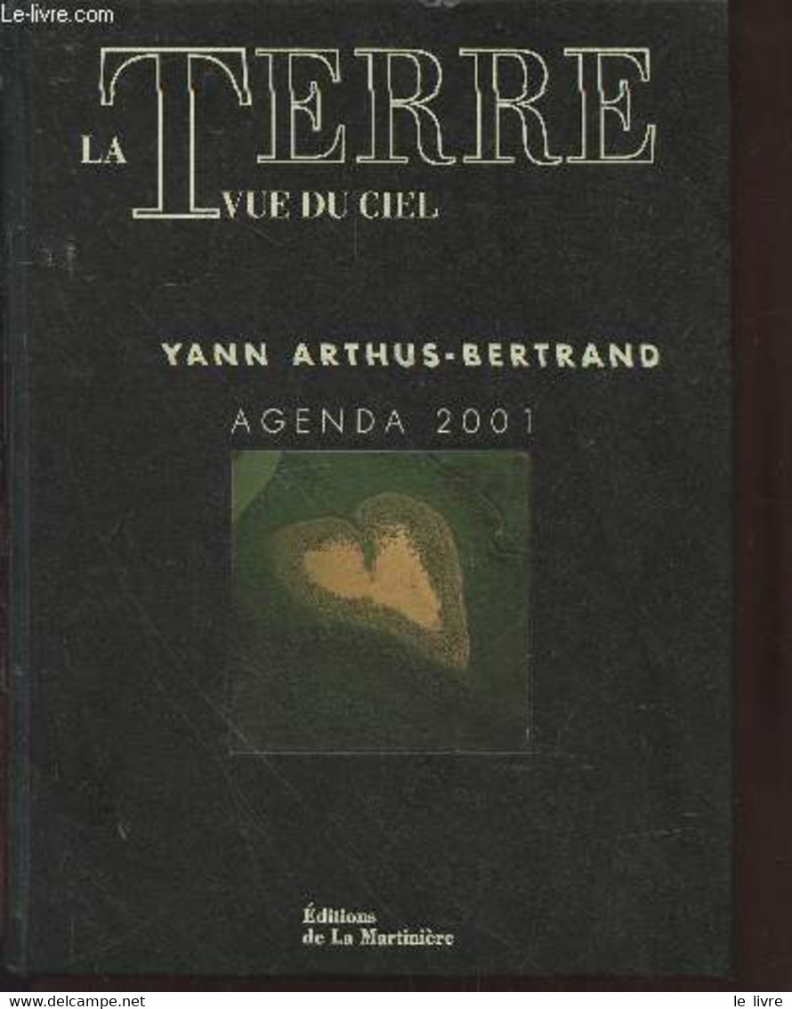 La Terre Vue Du Ciel : Agenda 2001 - Arthus-Bertrand Yann - 2000 - Agendas Vierges