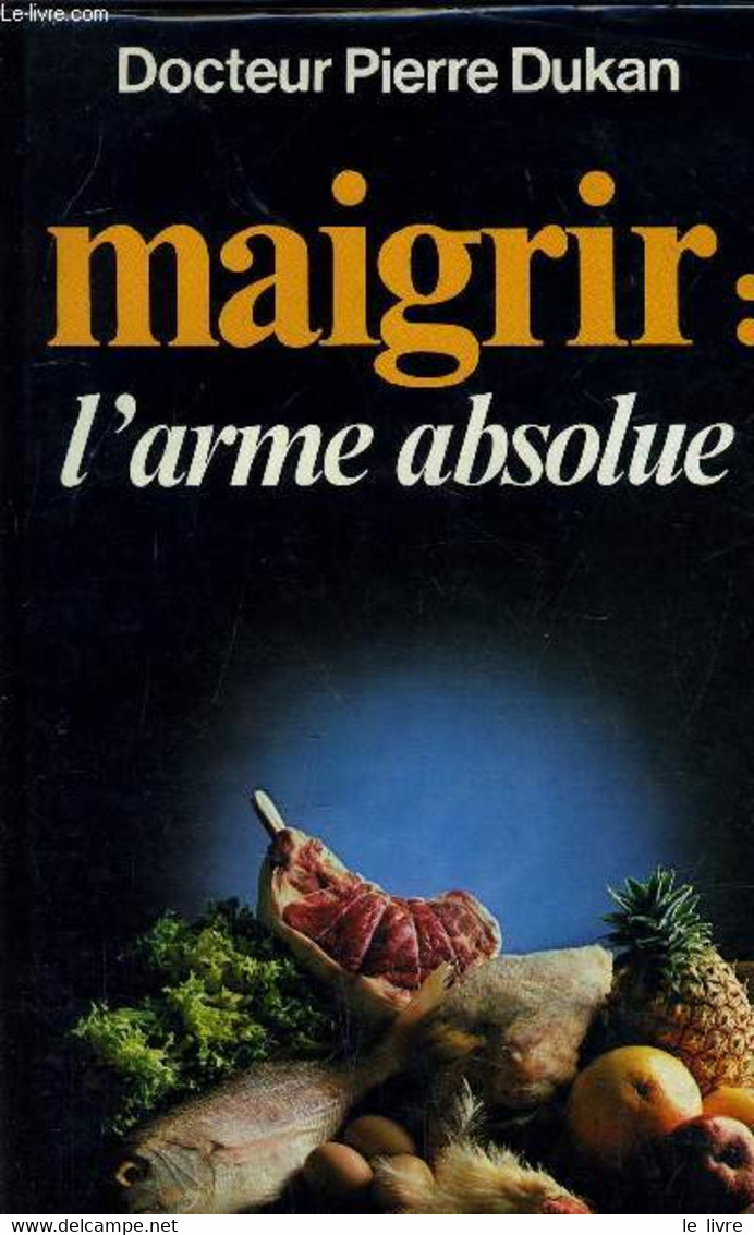 MAIGRIR : L'ARME ABSOLUE. - DUKAN PIERRE - 1979 - Livres