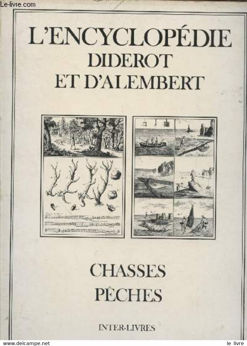 L'Encyclopédie Diderot Et D'Alembert. Chasses Pêches : Recueil De Planches Sur Les Sciences, Les Arts Libéraux Et Les Ar - Encyclopédies