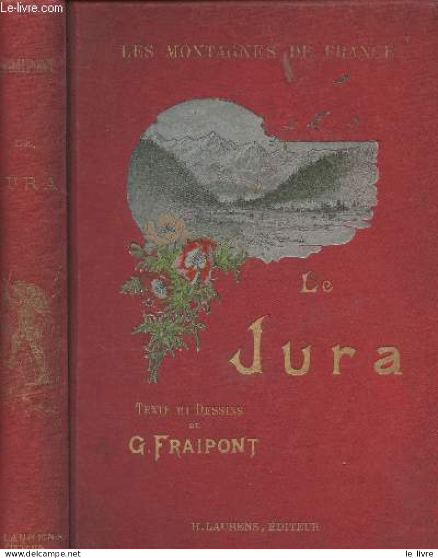 Le Jura Et Le Pays Franc-Comtois- "Les Montagnes De France" - Fraipont G. - 0 - Franche-Comté