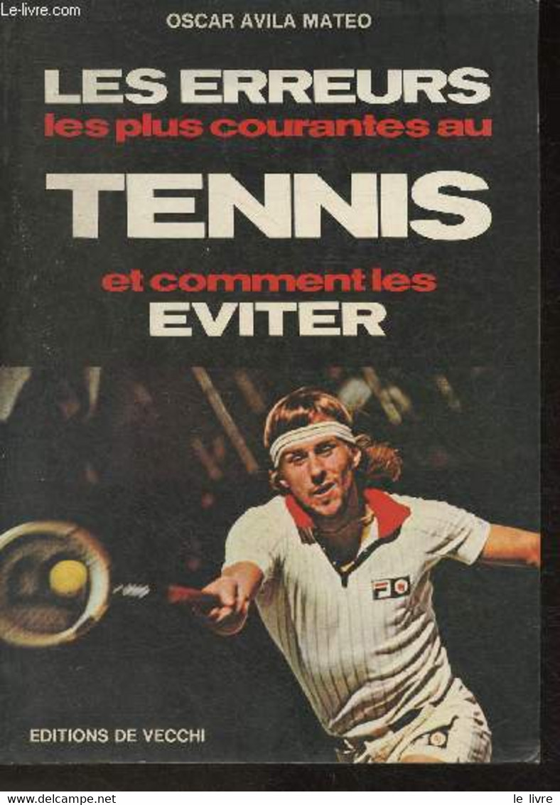 Les Erreurs Les Plus Courantes Au Tennis Et Comment Les éviter - Avila Mateo Oscar - 1980 - Livres
