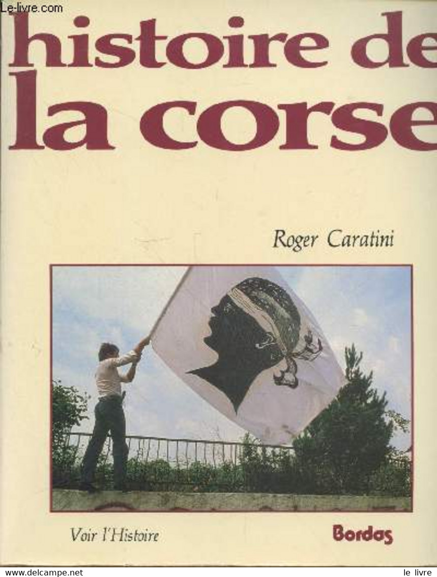 Histoire De La Corse (Collection : "Voir L'Histoire") - Caratini Roger - 1981 - Corse