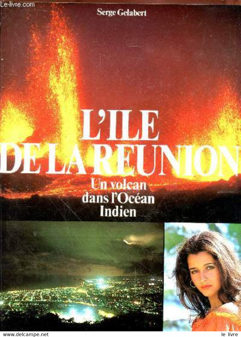 L'île De La Réunion : Un Volcan Dans L'Océan Indien - Gelabert Serge - 1985 - Outre-Mer