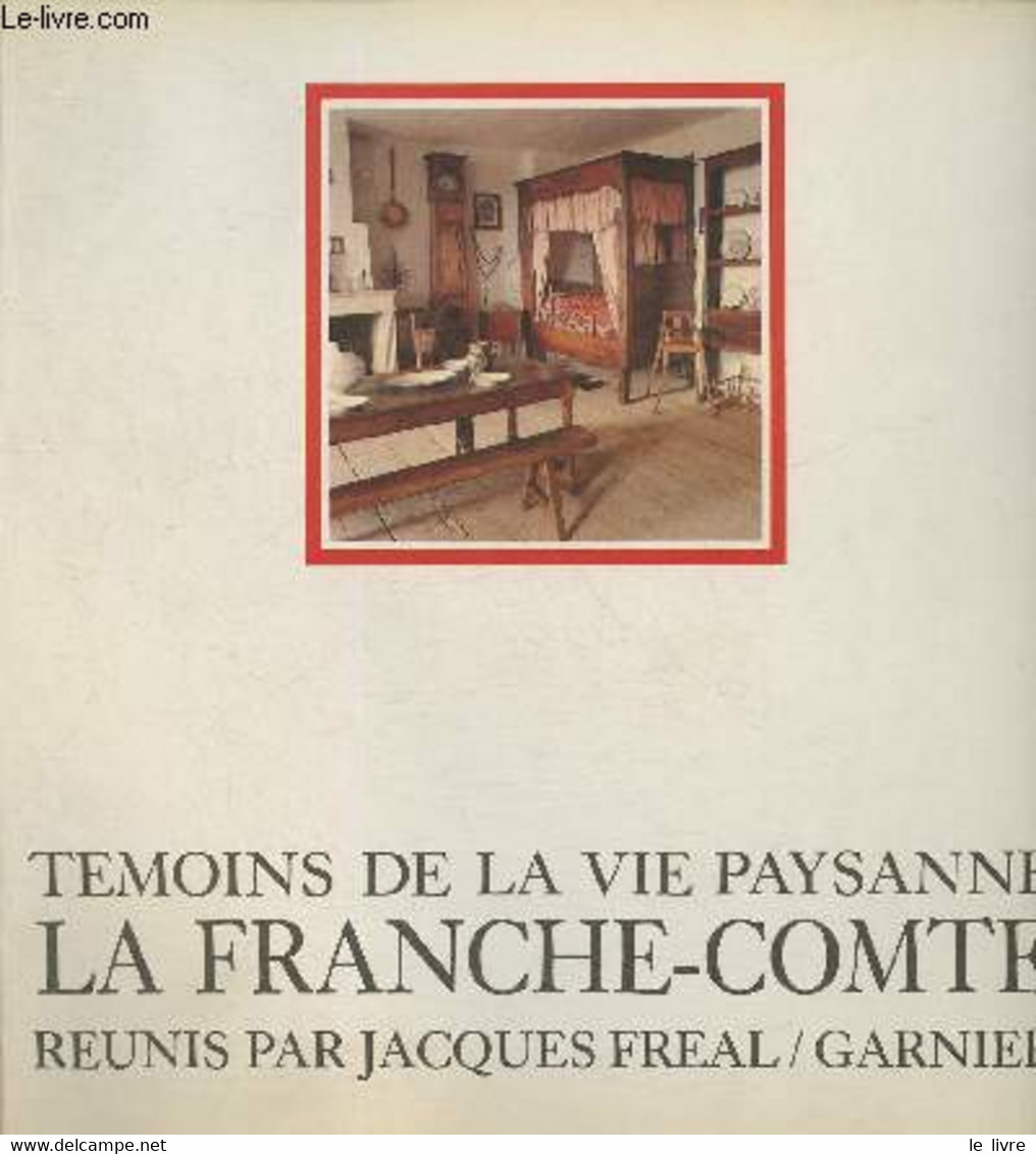 Témoins De La Vie Paysanne- La Franche-Comté - Lhuisset Christian - 1980 - Franche-Comté