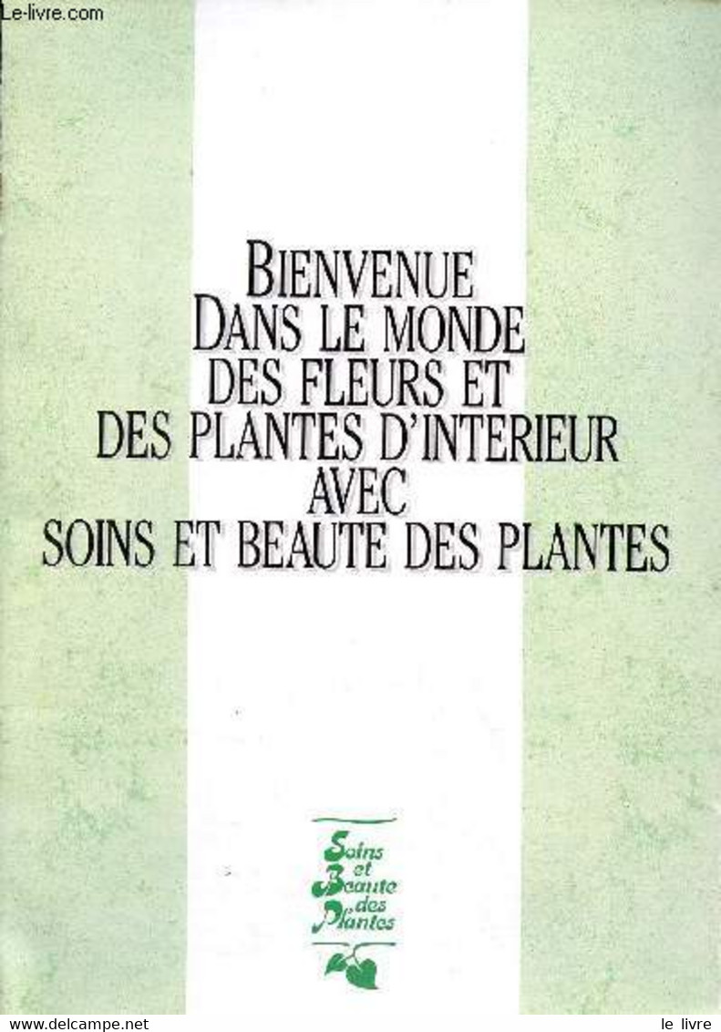 Bienvenue Dans Le Monde Des Fleurs Et Des Plantes D'intérieur Avec Soins Et Beauté Des Plantes. - Collectif - 0 - Books