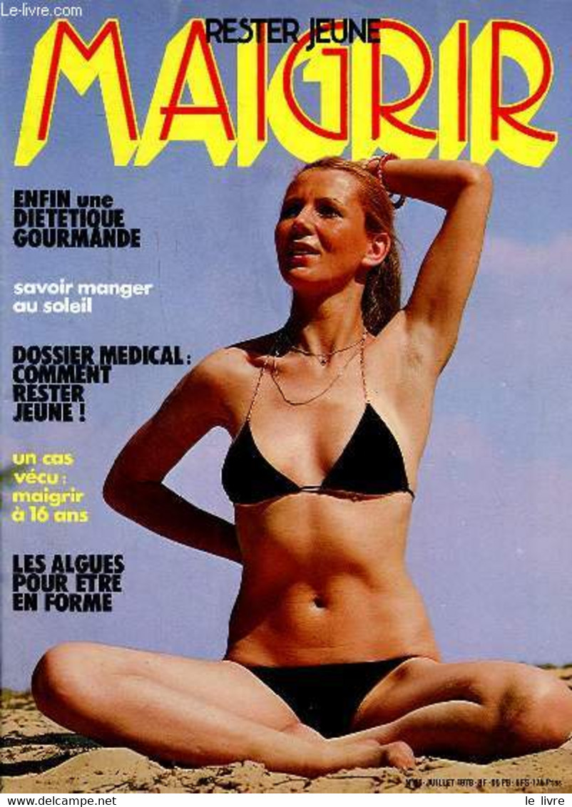 Maigrir Rester Jeune N° 46 JUillet 1978 Savoir Manger Au Soleil Sommaire: Comment Rester Jeune; Les Algues Pour être En - Bücher