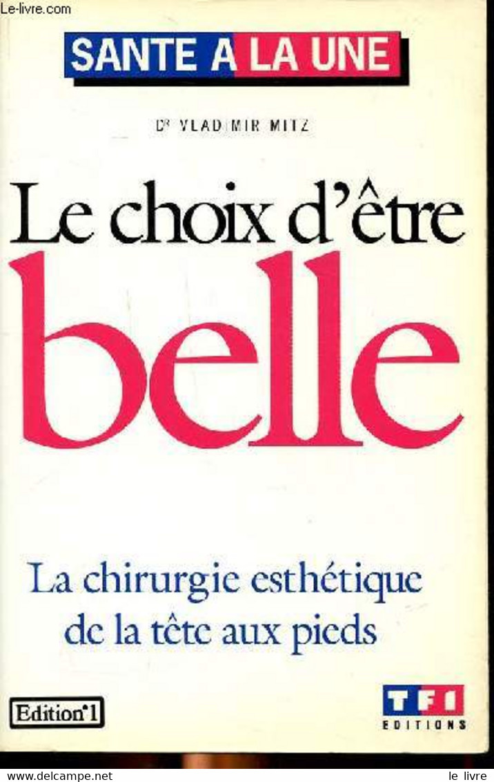 Le Choix D'être Belle La Chhirurgie Esthétique De La Tête Aux Pieds - Dr Mitz Vladimir - 1991 - Boeken