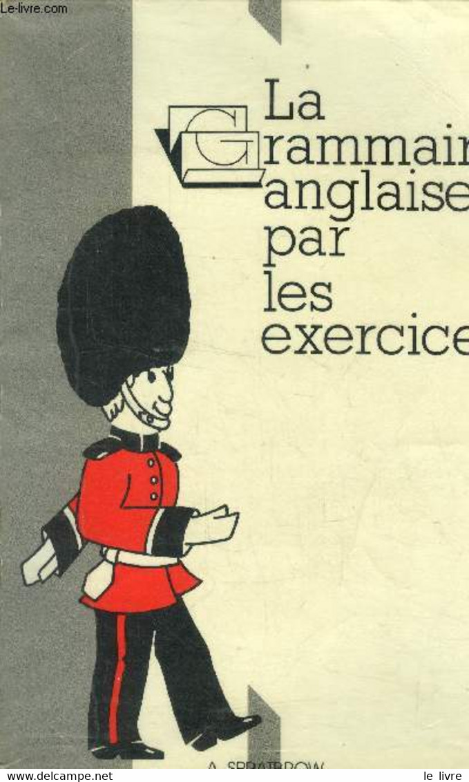 La Grammaire Anglaise Par Les Exercices - Spratbrow A. - 0 - Langue Anglaise/ Grammaire