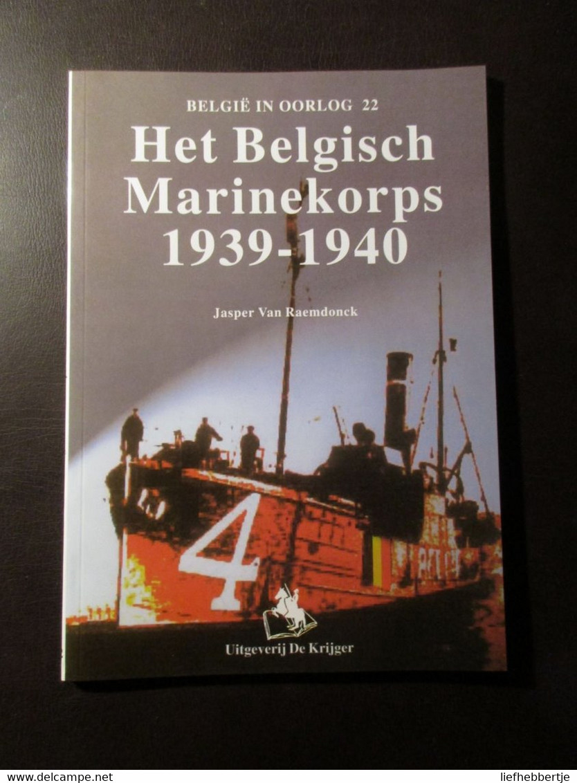 Het Belgisch Marinekorps 1939-1940 - Door Jasper Van Raemdonck - 2000 - Oorlog 1939-45
