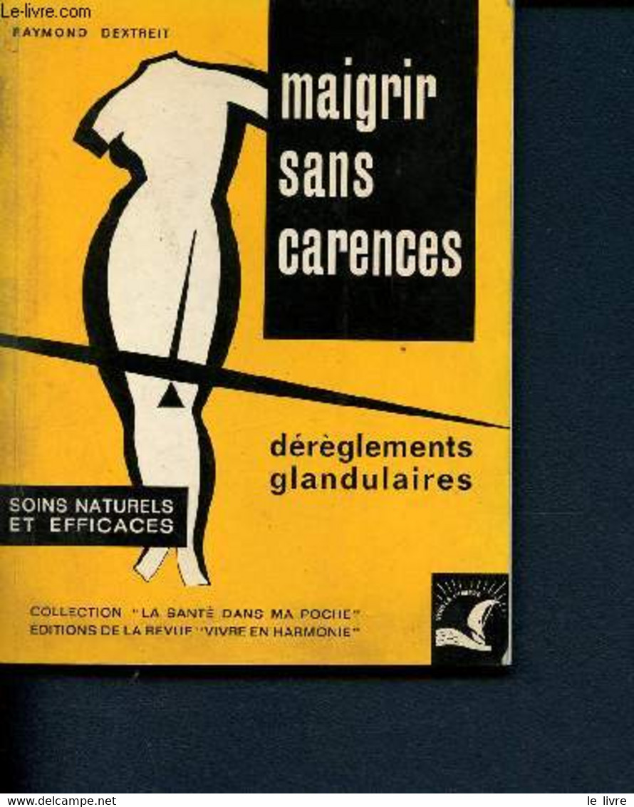 Maigrir Sans Carences - Dérèglements Glandulaires - Soins Naturels Et Efficaces ( Collection La Santé Dans Ma Poche) - 1 - Libri